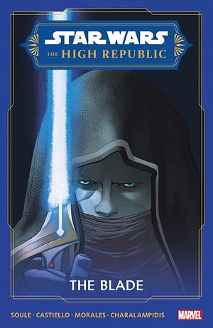 Star Wars: The High Republic - The Blade by Marco Castiello, Charles Soule, Jethro Morales