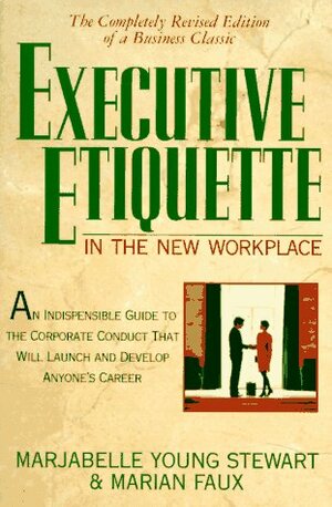 Executive Etiquette: In the New Workplace by Marjabelle Young Stewart, Marian Faux