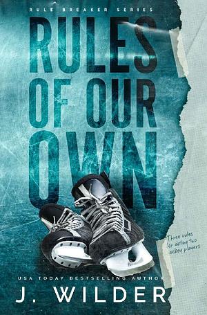 Rules of Our Own by J. Wilder