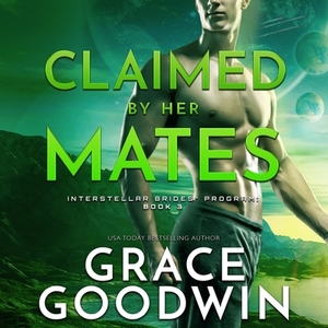 Claimed by Her Mates by Grace Goodwin