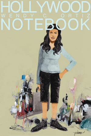 Hollywood Notebook by Wendy C. Ortiz