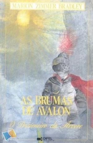 As Brumas da Avalon - O Prisioneiro da Árvore by Marion Zimmer Bradley