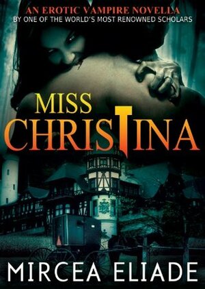 Miss Christina: An Erotic Vampire Novella by Mircea Eliade
