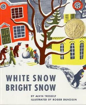 White Snow, Bright Snow by Alvin Tresselt, Roger Duvoisin