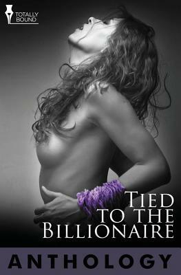 Tied to the Billionaire by Lisabet Sarai, Amy Armstrong, Sam Crescent