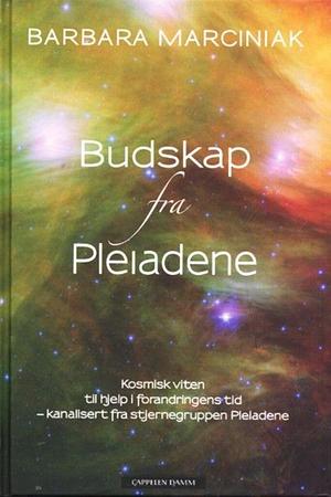 Budskap fra Pleiadene by Barbara Marciniak