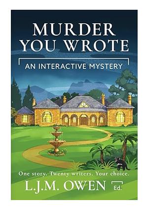 Murder You Wrote: An Interactive Mystery by L.J.M. Owen