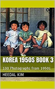 Korea 1950s Book 3: 100 Photographs from 1950s by Heedal Kim