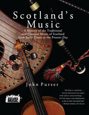 Scotland's Music: A History of the Traditional and Classic Music of Scotland from Early Times to the Present Day by John Purser, Stewart Conn