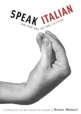 Speak Italian: The Fine Art of the Gesture by Bruno Munari