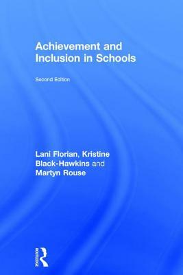 Achievement and Inclusion in Schools by Lani Florian, Kristine Black-Hawkins, Martyn Rouse