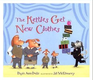 The Kettles Get New Clothes by Dayle Ann Dodds, Jill McElmurry