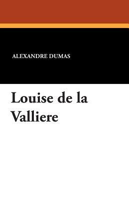 Louise de La Valliere by Alexandre Dumas