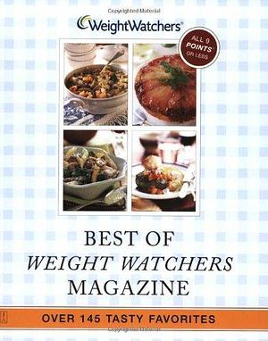 Best of Weight Watchers Magazine: Over 145 Tasty Favorites--All Recipes With POINTS Value of 8 Or Less by Weight Watchers International, Weight Watchers