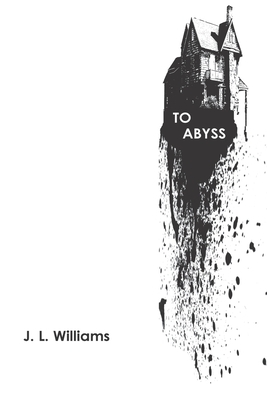 To Abyss by J. L. Williams