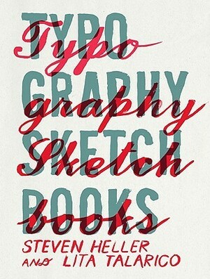 Typography Sketchbooks by Steven Heller, Lita Talarico
