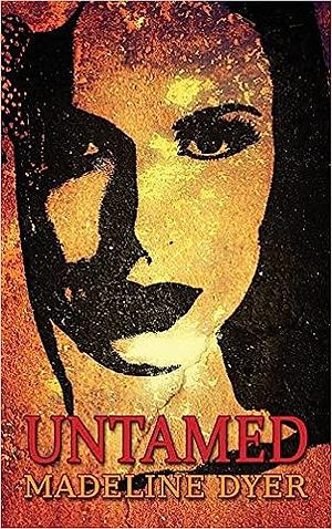 Untamed by Madeline Dyer