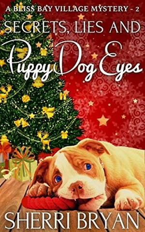 Secrets, Lies and Puppy Dog Eyes by Sherri Bryan