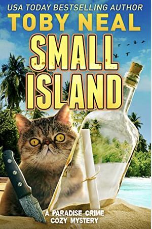 SMALL ISLAND: Cozy Humor Mystery with Cat (Paradise Crime Cozy Mystery Book 2) by Toby Neal