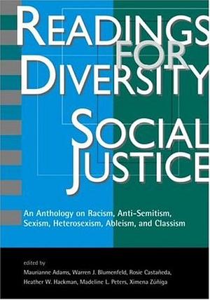 Readings for Diversity and Social Justice: An Anthology on Racism, Sexism, Anti-Semitism, Heterosexism, Classism, and Ableism by Maurianne Adams