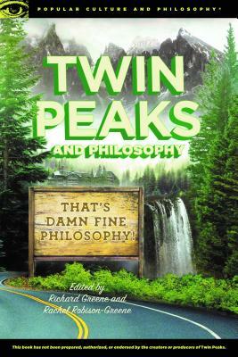 Twin Peaks and Philosophy: That's Damn Fine Philosophy! by 