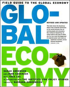 Field Guide to the Global Economy by John Cavanagh, Thea Lee, Sarah Anderson