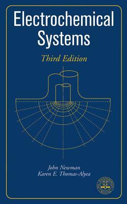 Electrochemical Systems by Karen E. Thomas-Alyea, John Newman