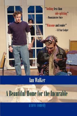 A Beautiful Home for the Incurable by Ian Walker