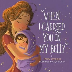 When I Carried You in My Belly by Thrity Umrigar