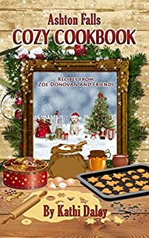 Ashton Falls Cozy Cookbook by Kathi Daley