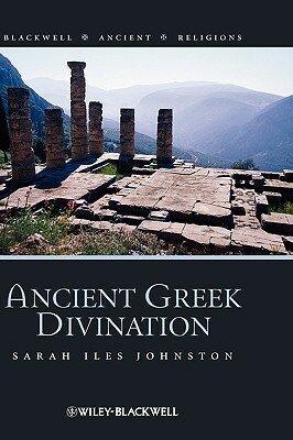 Ancient Greek Divination by Sarah Iles Johnston