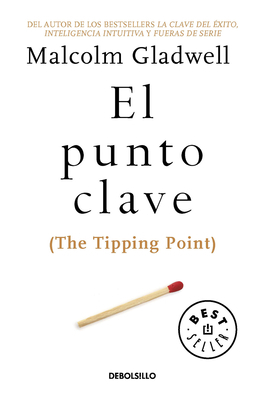 El Punto Clave / The Tipping Point by Malcolm Gladwell