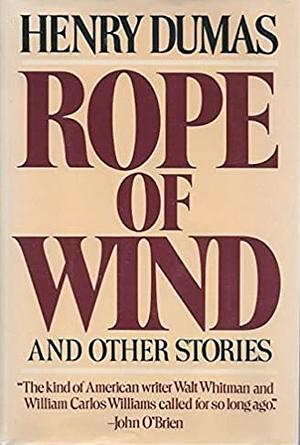 Rope of Wind and Other Stories by Henry Dumas