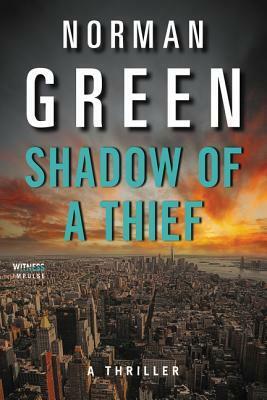 Shadow of a Thief: A Thriller by Norman Green