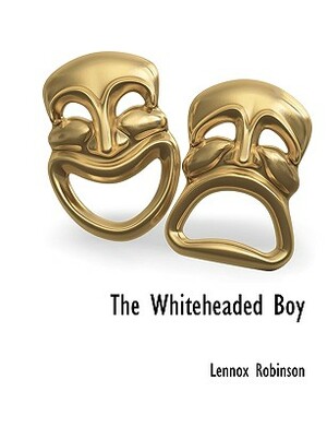 The Whiteheaded Boy by Lennox Robinson