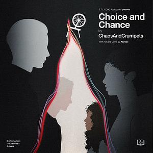 Choice and Chance  by ChaosAndCrumpets