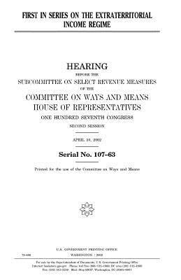 First in series on the extraterritorial income regime by United States Congress, Committee On Ways and Means, United States House of Representatives