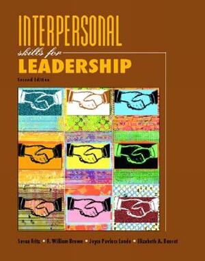 Interpersonal Skills for Leadership by Susan Fritz, Joyce Lunde, William Brown