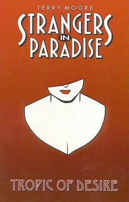 Strangers in Paradise, Volume 10: Tropic Of Desire by Terry Moore