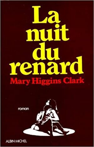 La Nuit du renard by Mary Higgins Clark