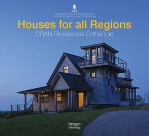 Houses for All Regions: Cran Residential Collection by American Institute of Architects