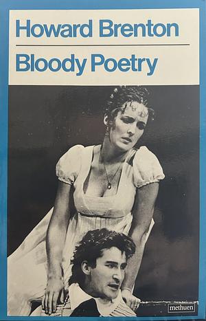 BLOODY POETRY by Howard Brenton