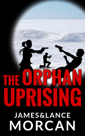 The Orphan Uprising by James Morcan, Lance Morcan