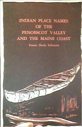 Indian Place Names of the Penobscot Valley and the Maine Coast by Stanley B. Attwood, Fannie Hardy Eckstorm