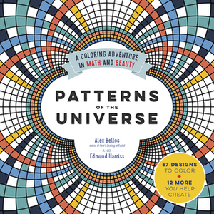Patterns of the Universe: A Coloring Adventure in Math and Beauty by Alex Bellos, Edmund Harriss