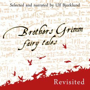 Brothers Grimm Fairy Tales, Revisited, Volume 1 by Ulf Bjorklund