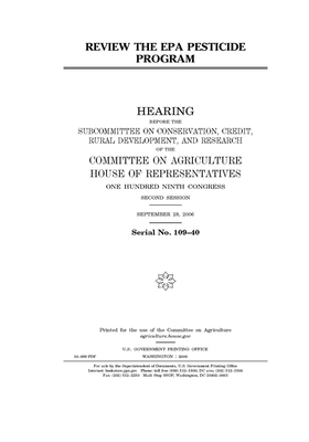 Review the EPA pesticide program by Committee on Agriculture (house), United States Congress, United States House of Representatives