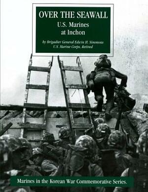 Over the Seawall: U.S. Marines at Inchon by Edwin Howard Simmons