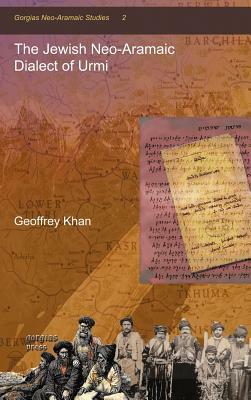 The Jewish Neo-Aramaic Dialect of Urmi by Geoffrey Khan