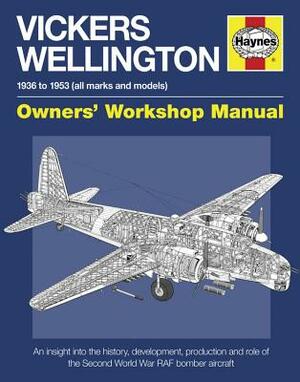 Vickers Wellington Manual: 1936-1953 (All Marks and Models) by Iain Murray